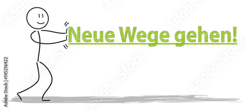 Neue Wege gehen!