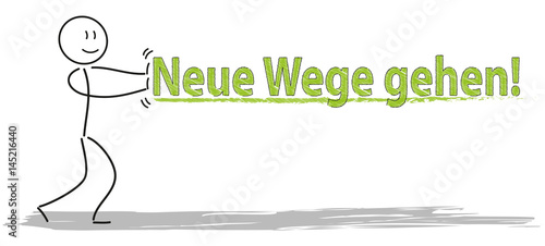 Neue Wege gehen!
