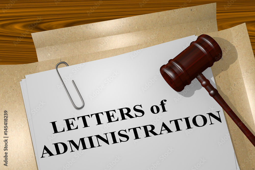 Letters of Administration - legal concept Letters of Administration - legal concept