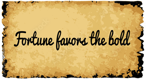 Fortune Favors The Bold