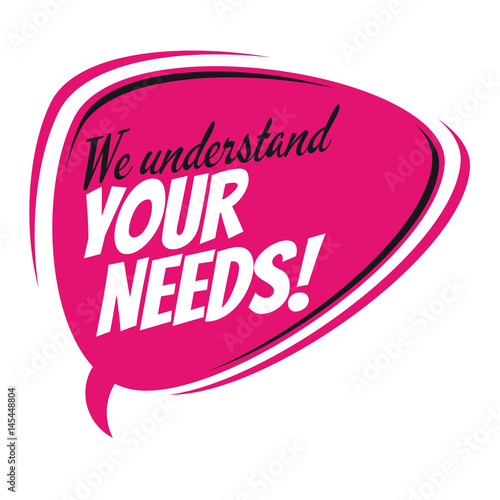 we understand your needs retro speech bubble