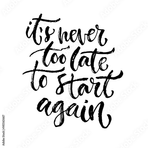 Vector inspirational calligraphy. It's never too late to start again. Modern print and t-shirt design
