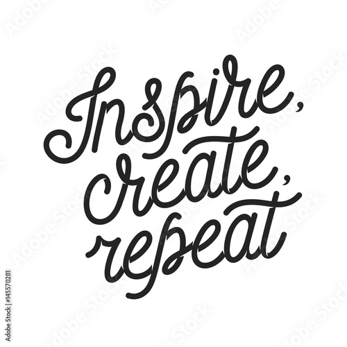 Inspire create repeat motivational quote. Vintage vector lettering illustration.