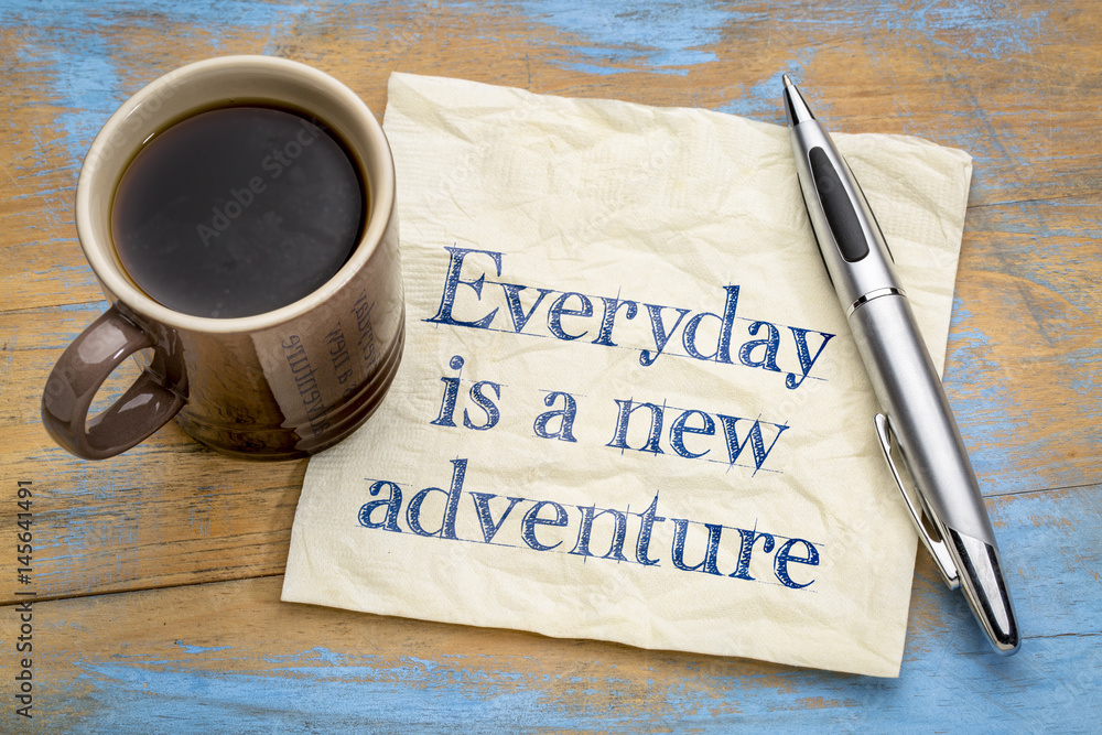 Everyday is a new adventure - napkin concept Everyday is a new adventure - napkin concept
