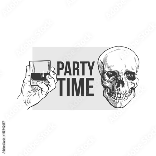 Black, white party time poster, banner design with hand holding glass of whiskey and skull, sketch vector illustration. Hand drawn poster with hand holding alcohol shot and skull