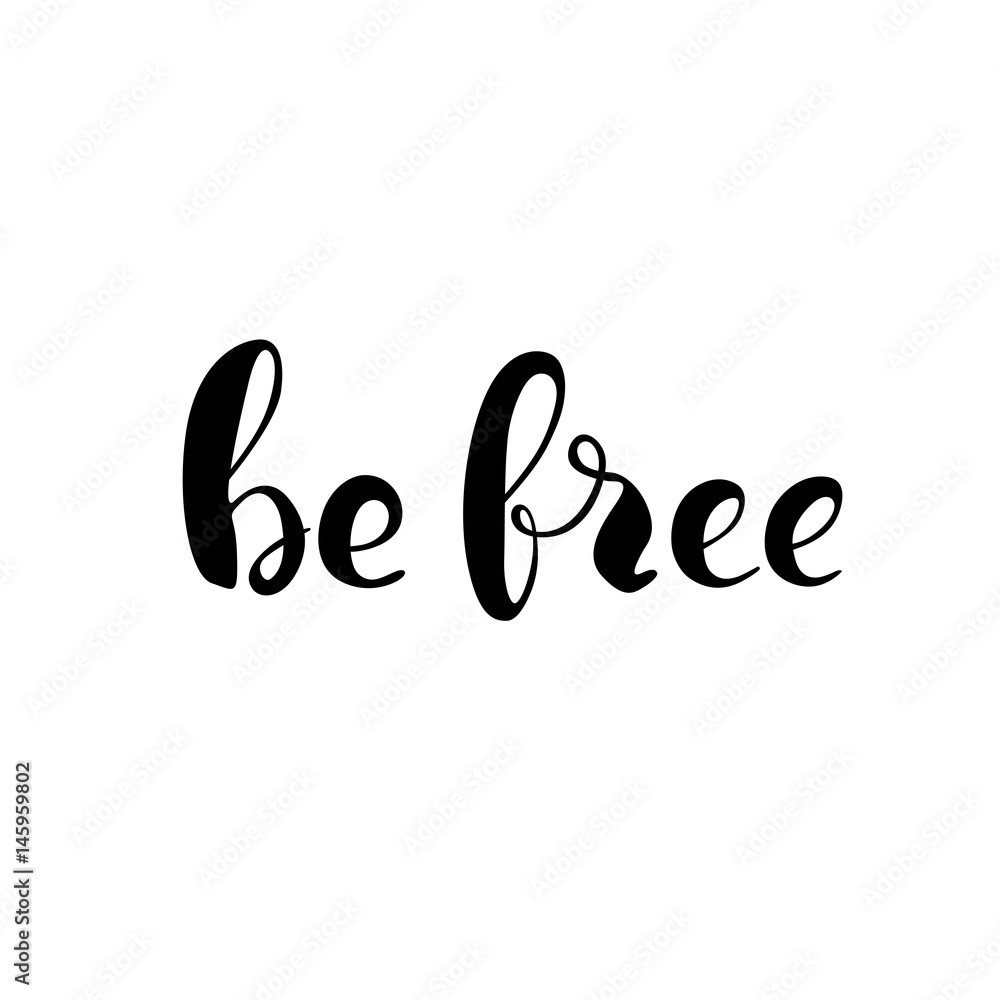 Be Free - handwritten modern lettering. Ink black quote. Isolated on white background words for graphic design. Vector illustration. Be Free - handwritten modern lettering. Ink black quote. Isolated on white background words for graphic design. Vector illustration.