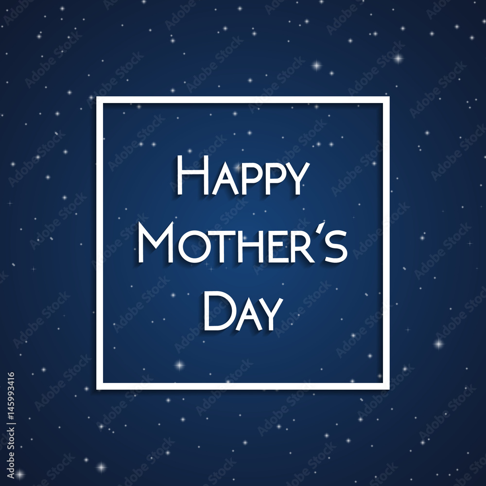 Happy Mother's Day greeting card, white on the background of dark blue starry sky Happy Mother's Day greeting card, white on the background of dark blue starry sky