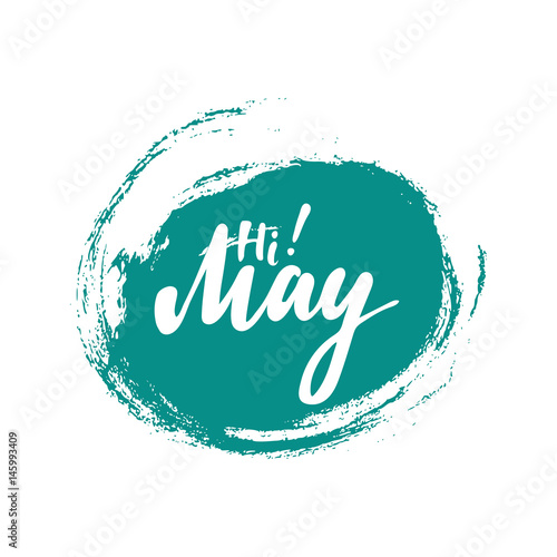 Greeting card with phrase Hi May. Spot on the background. Vector isolated illustration: brush calligraphy, hand lettering. Inspirational typography poster. For calendar, postcard, label and decor.