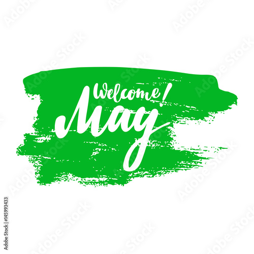 Greeting card with phrase Welcome May. Vector isolated illustration: brush calligraphy, hand lettering. Inspirational typography poster. For calendar, postcard, label and decor.