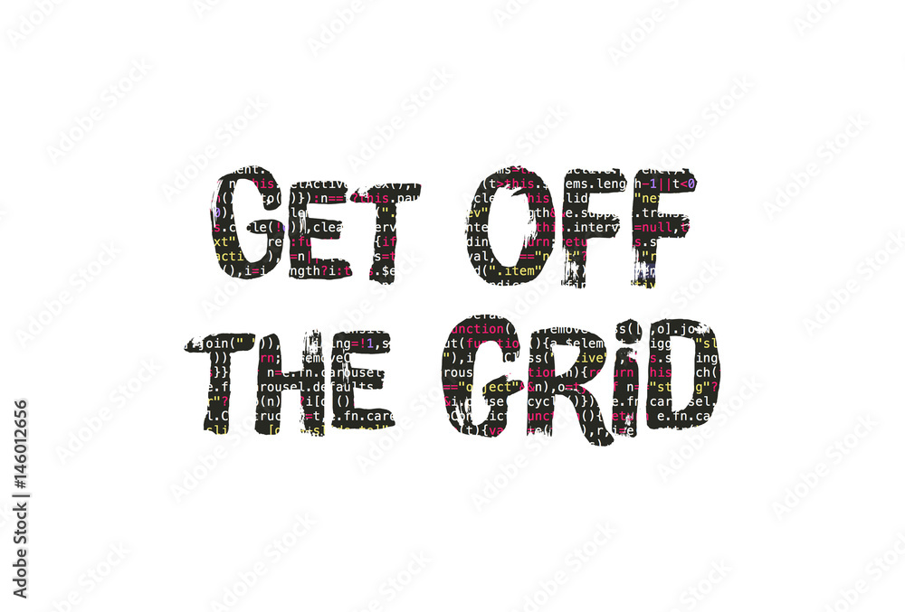Get off the grid and disconnect