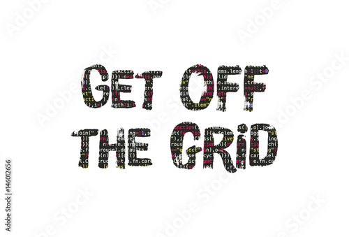 Get off the grid and disconnect