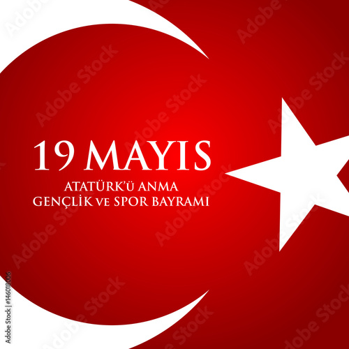 19 mayis Ataturk'u anma, genclik ve spor bayrami. Translation from turkish: 19th may commemoration of Ataturk, youth and sports day.