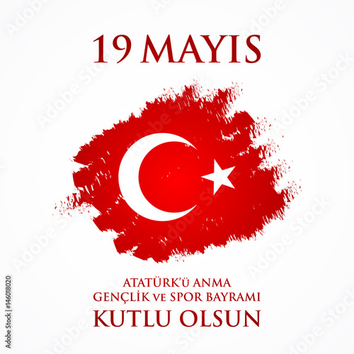 19 mayis Ataturk'u anma, genclik ve spor bayrami. Translation from turkish: 19th may commemoration of Ataturk, youth and sports day.