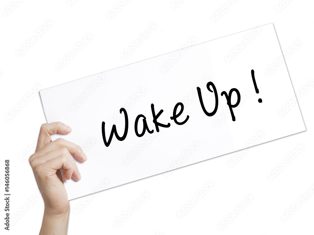 Wake Up Sign on white paper. Man Hand Holding Paper with text. Isolated on white background Wake Up Sign on white paper. Man Hand Holding Paper with text. Isolated on white background