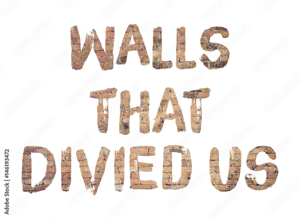 Walls divide us word concept on white background Walls divide us word concept on white background
