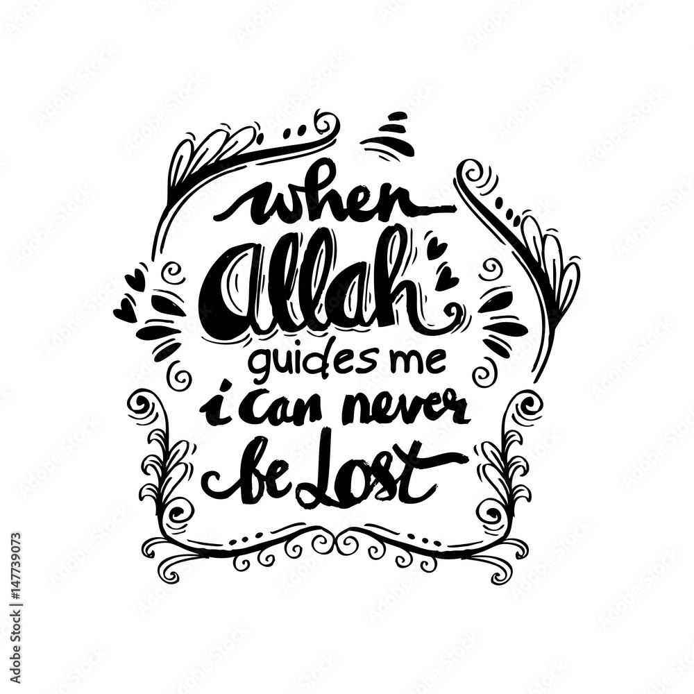 Fototapeta premium When Allah Guides me I can never be lost. Islamic Quran Quotes.