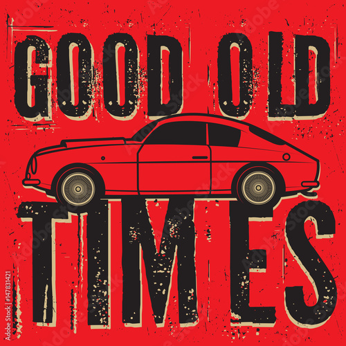 Retro illustration of old classic car text Good old times