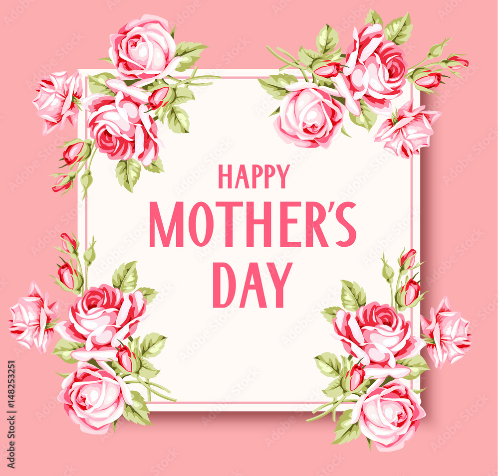Mother's day card with pink roses. Happy mother's day text. Vector illustration. Decorative floral frame with vintage roses