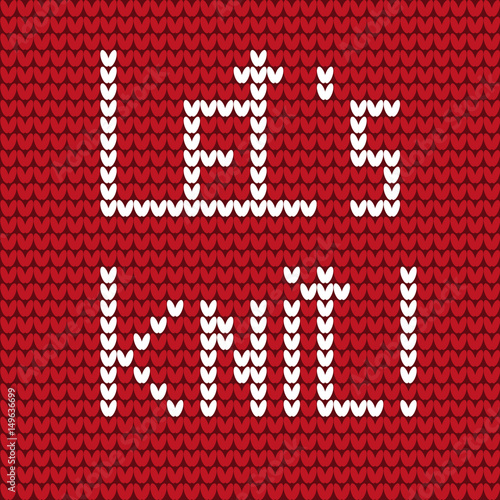 Red background or computer wallpaper with white lettering Let's knit! in knitting style