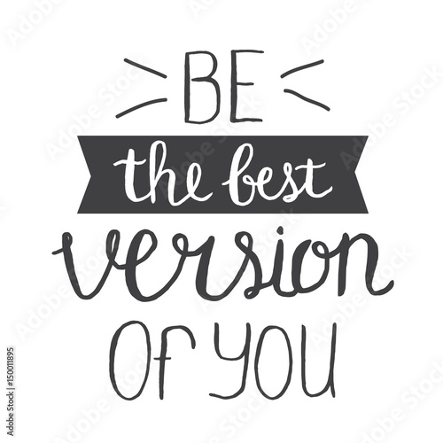 Be the best version of you. Vector hand drawn lettering