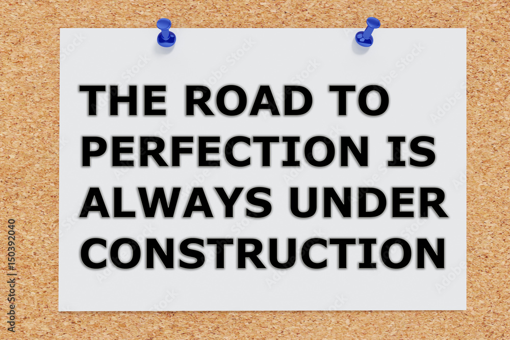 Obraz premium The road to perfection is always under construction - concept