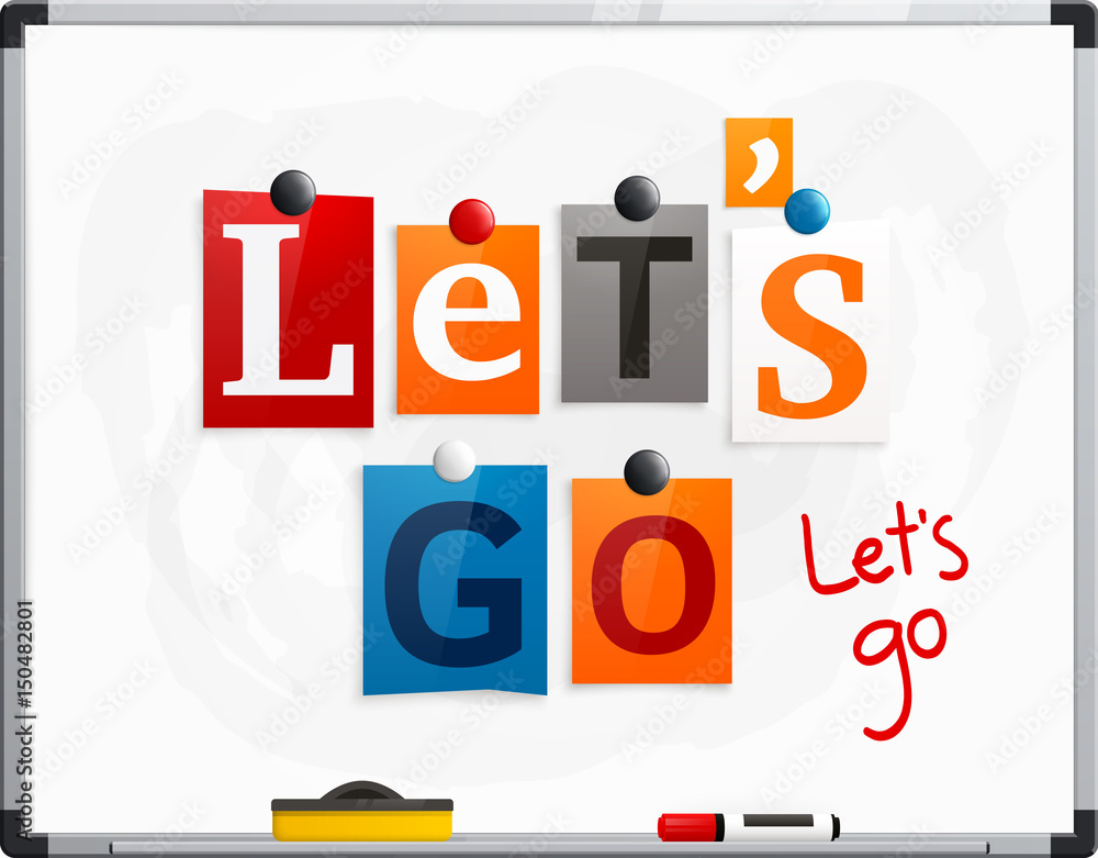 Let's go made from newspaper letters attached to a whiteboard or noticeboard with magnets. Marker pen. Vector. Let's go made from newspaper letters attached to a whiteboard or noticeboard with magnets. Marker pen. Vector.