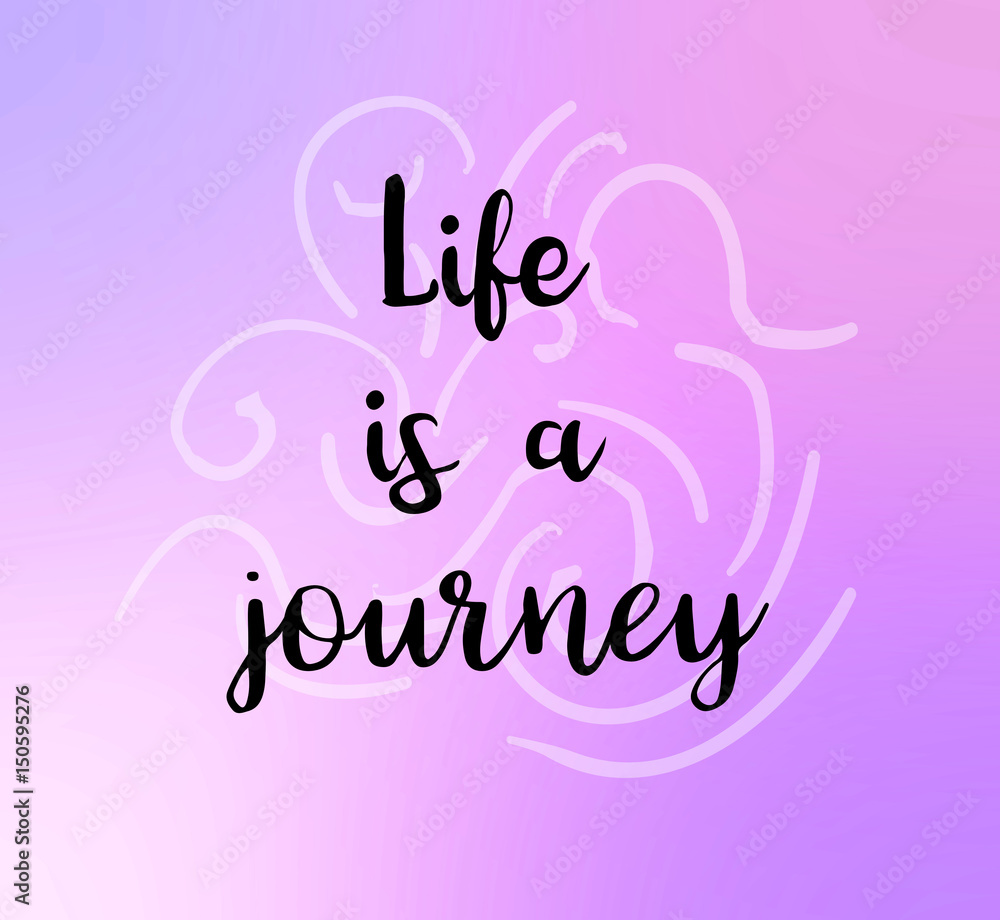 Life is a journey words on pink purple soft tone abstract background