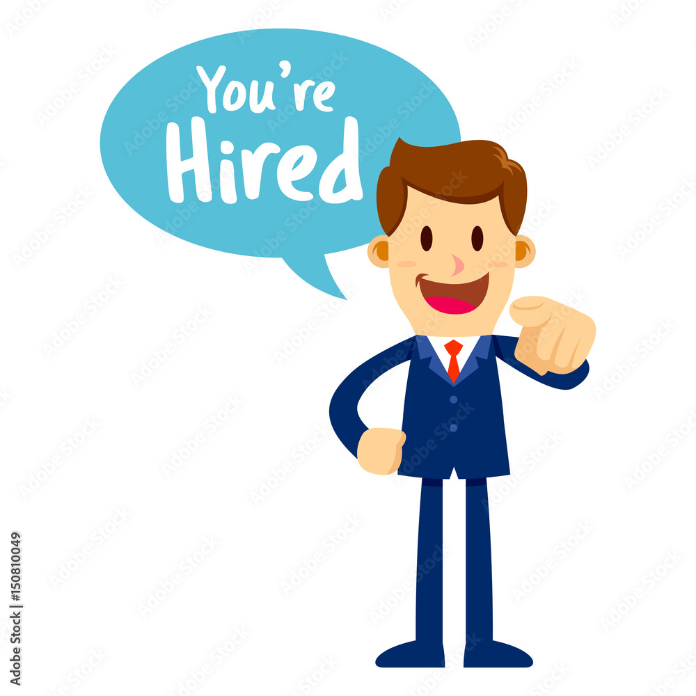 Businessman With Speech Bubble Saying You Are Hired Businessman With Speech Bubble Saying You Are Hired