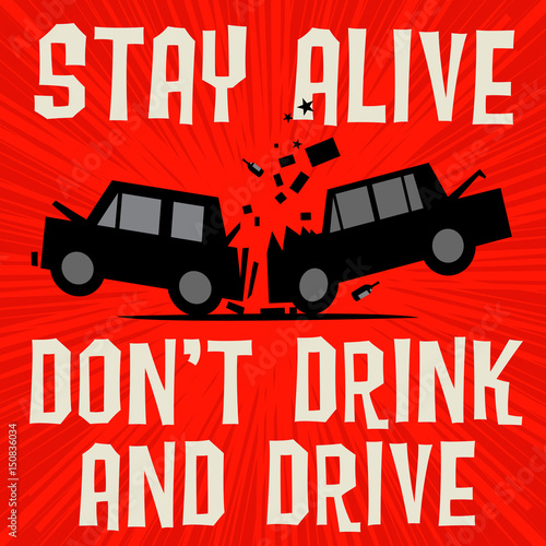 Poster concept text Stay alive, Dont Drink and Drive