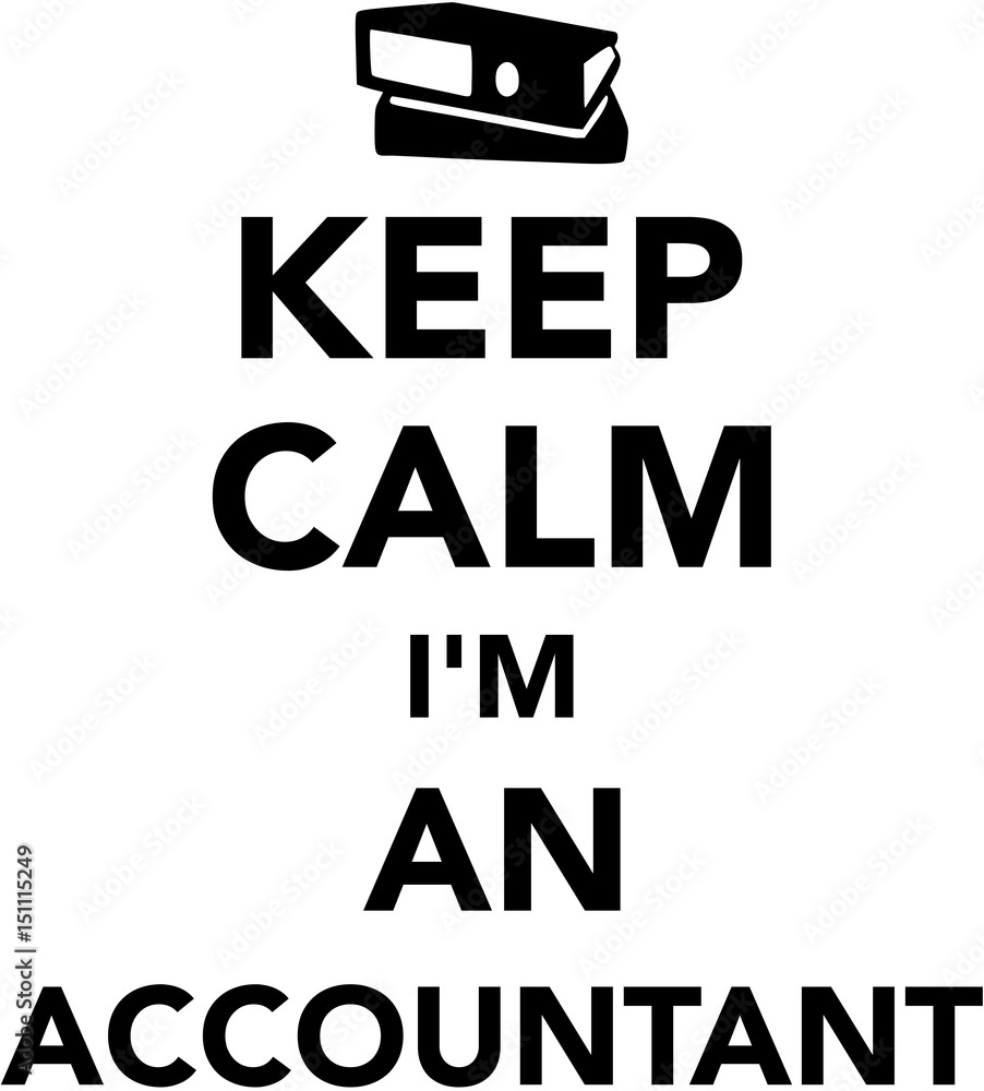 Keep calm I am an accountant