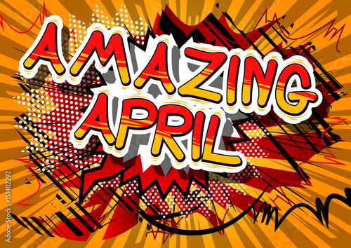 Amazing April - Comic book style word on abstract background.
