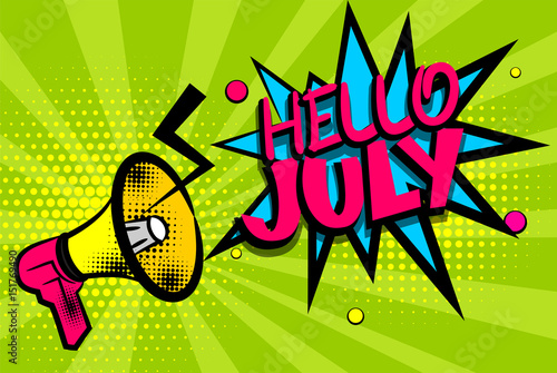 Advertising message megaphone, bullhorn HELLO JULY. Comics book summer text balloon. Bubble season speech phrase. Cartoon font label. Sounds vector halftone sunbeam radial illustration background.