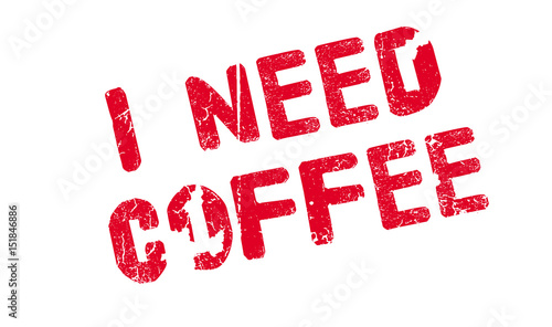 I Need Coffee rubber stamp. Grunge design with dust scratches. Effects can be easily removed for a clean, crisp look. Color is easily changed.