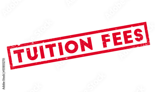 Tuition Fees rubber stamp. Grunge design with dust scratches. Effects can be easily removed for a clean, crisp look. Color is easily changed.