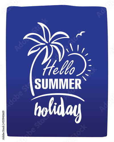 Brush lettering composition. Phrase hello summer holidays. Vector illustration