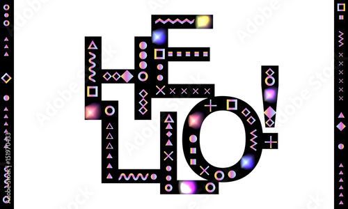 Hello! Message, wishes. Text composition. Black font is decorated with bright multicolored shapes of the memphis style. Abstract background. Vector elements for design.