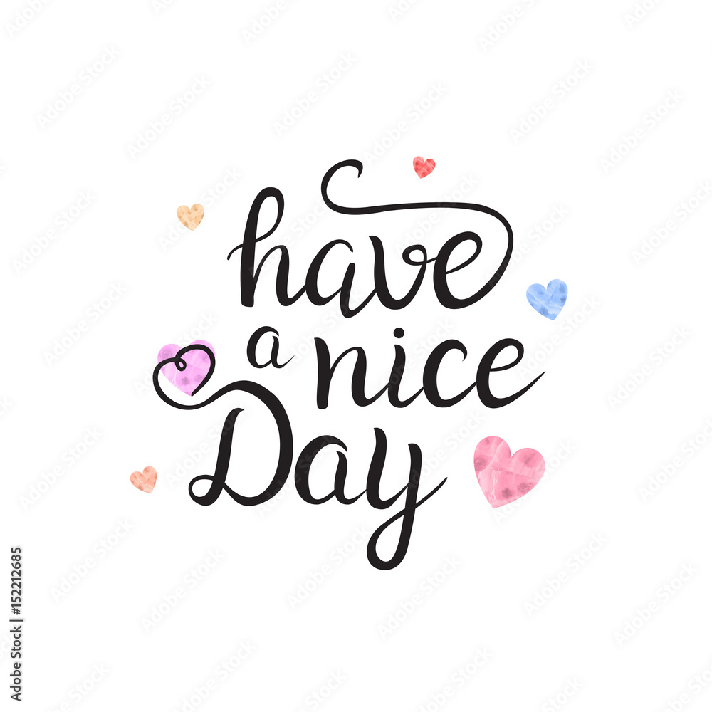 Vector isolated handwritten lettering Have A Nice Day and cute hearts on white background. Vector calligraphy for greeting card, decoration and covering. Concept of kind wish quote.