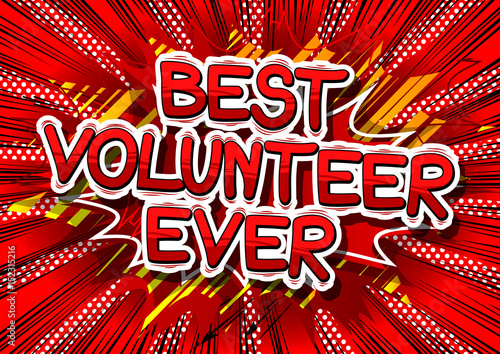 Best Volunteer Ever - Comic book style word on abstract background.