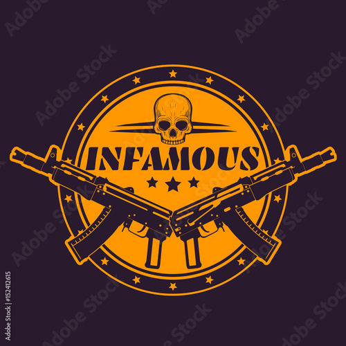 infamous, round t-shirt print, vector emblem, badge with guns and skull