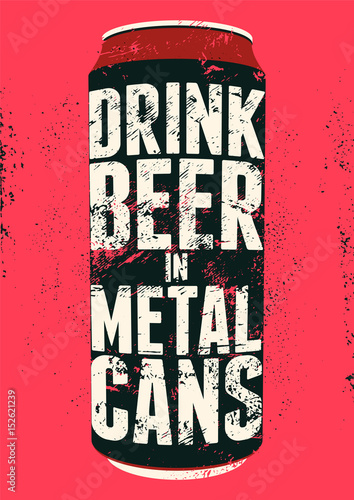 Drink Beer in Metal Cans. Typography vintage grunge beer poster. Retro vector illustration.