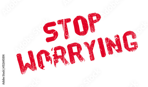 Stop Worrying rubber stamp. Grunge design with dust scratches. Effects can be easily removed for a clean, crisp look. Color is easily changed.