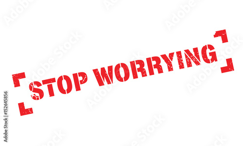 Stop Worrying rubber stamp. Grunge design with dust scratches. Effects can be easily removed for a clean, crisp look. Color is easily changed.