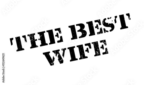 The Best Wife rubber stamp. Grunge design with dust scratches. Effects can be easily removed for a clean, crisp look. Color is easily changed.
