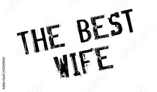 The Best Wife rubber stamp. Grunge design with dust scratches. Effects can be easily removed for a clean, crisp look. Color is easily changed.