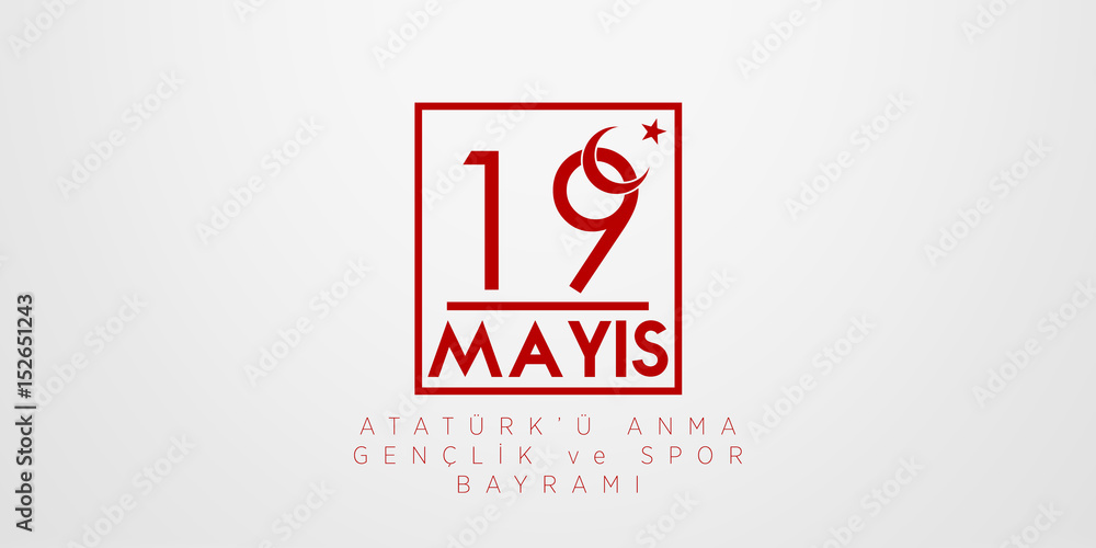 May 19 Ataturk'u Anma Genclik ve Spor Bayrami. translation: 19 may Commemoration of Ataturk, Youth and Sports Day, graphic design to the Turkish holiday, May 19 Ataturk'u Anma Genclik ve Spor Bayrami. translation: 19 may Commemoration of Ataturk, Youth and Sports Day, graphic design to the Turkish holiday,