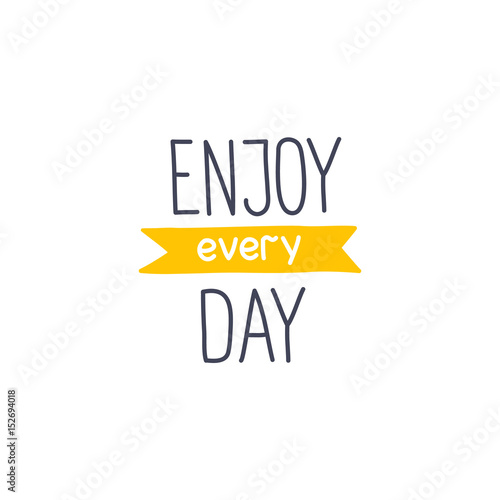 Lettering Enjoy every day on white background. Illustration vector