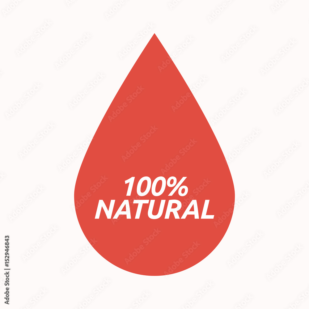 Isolated blood drop with the text 100% NATURAL Isolated blood drop with the text 100% NATURAL