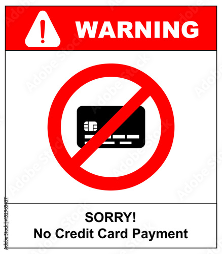 No credit card payment. Cash. Red prohibition sign. Stop symbol with text, Sorry, no credit card accepted, vector illustration for banner for public places.