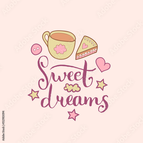 Sweet Dreams hand lettering. Vector cute illustration with cartoon symbols cup and cake for posters, cards.