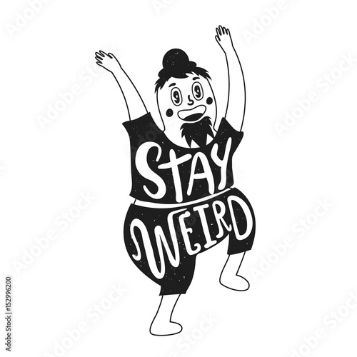 Vector illustration with smiley face and raised hands man. Stay weird lettering quote